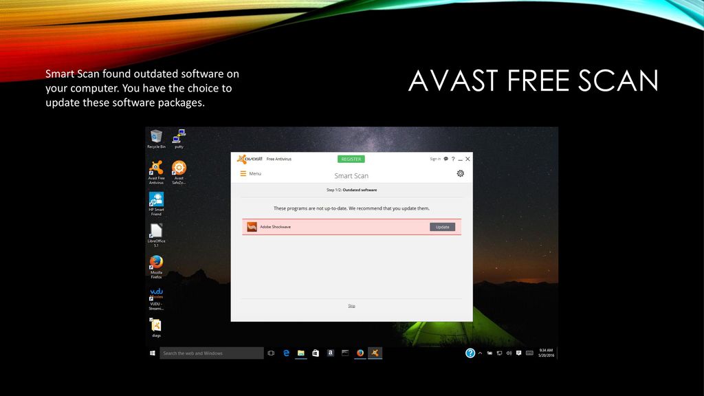 Avast free Scan Avast free will not perform all functions. To perform all function you will need to purchase a copy of Avast.