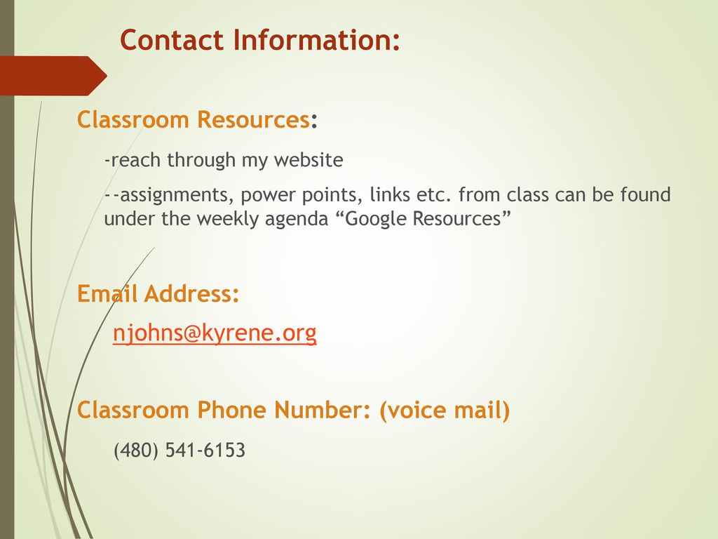 Contact Information: Classroom Resources: -reach through my website.