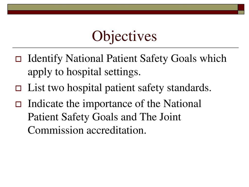 The Joint Commission’s 2011 National Patient Safety Goals ppt download