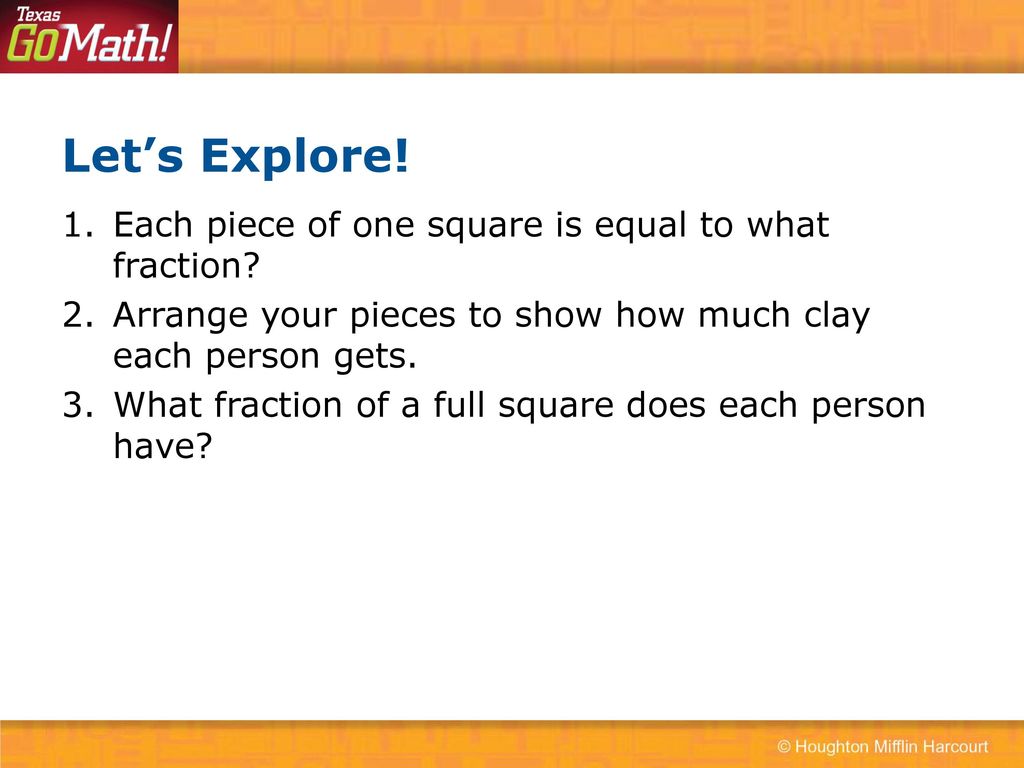 Let’s Explore! Each piece of one square is equal to what fraction