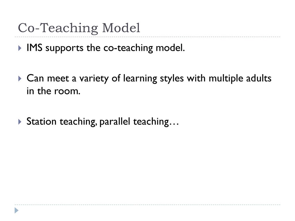 Co-Teaching Model IMS supports the co-teaching model.