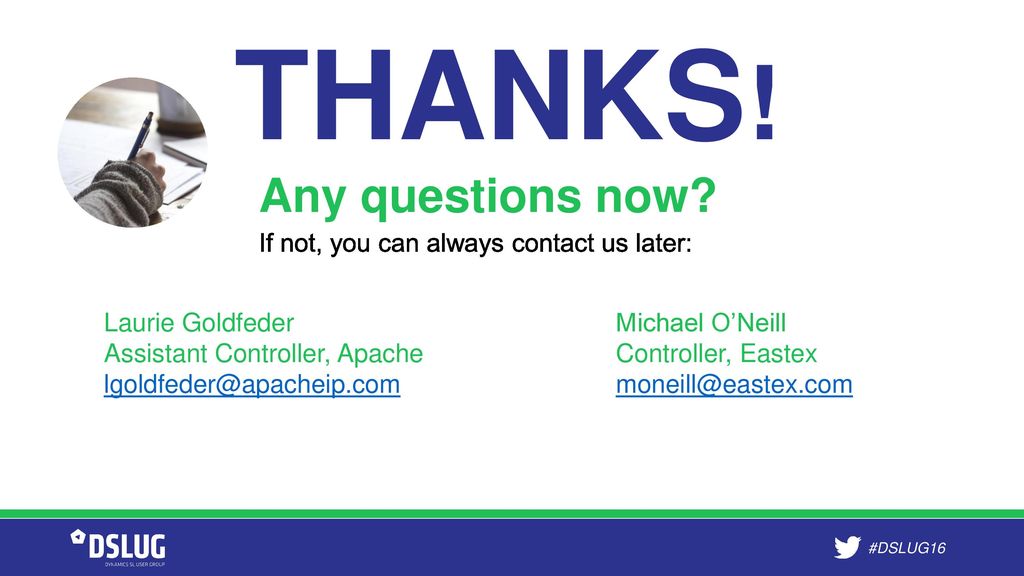 THANKS! Any questions now If not, you can always contact us later: