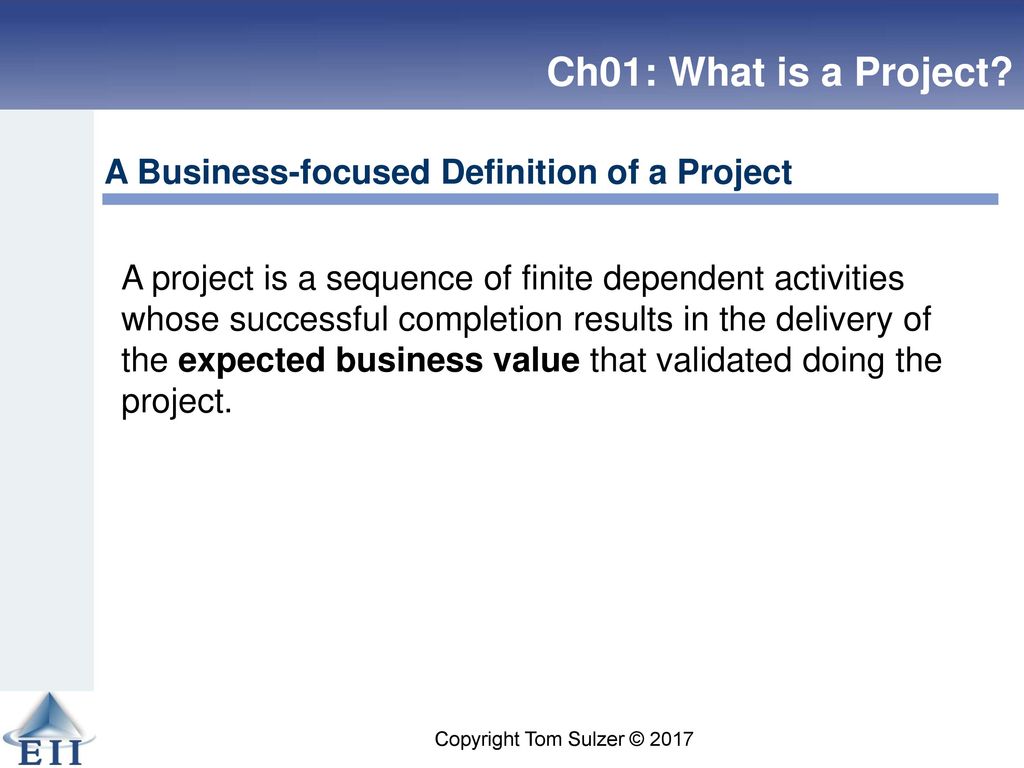 Ch01: What is a Project A Business-focused Definition of a Project