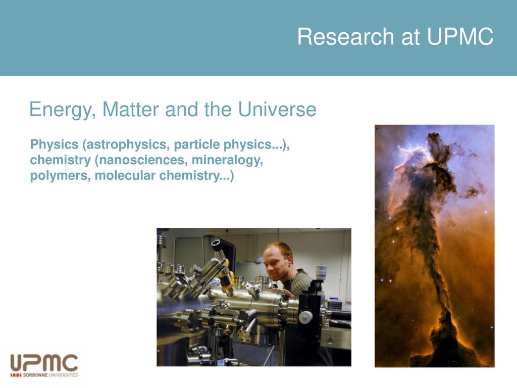 Research at UPMC Energy, Matter and the Universe