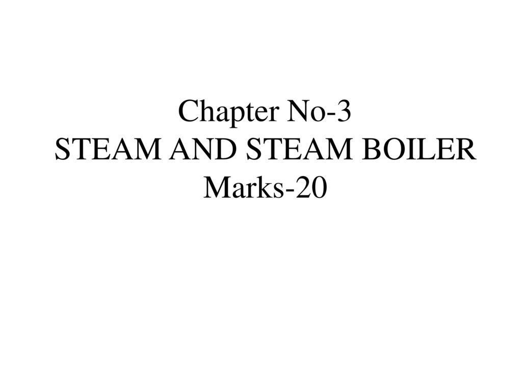 Chapter No-3 STEAM AND STEAM BOILER Marks-20
