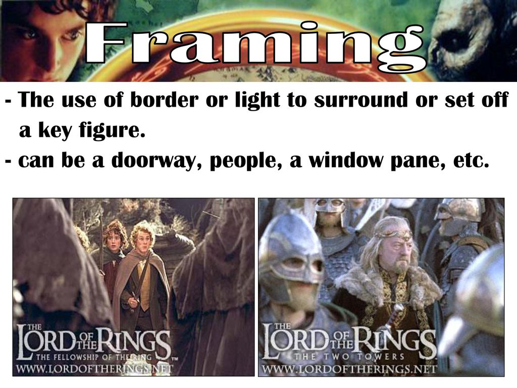 Framing The use of border or light to surround or set off