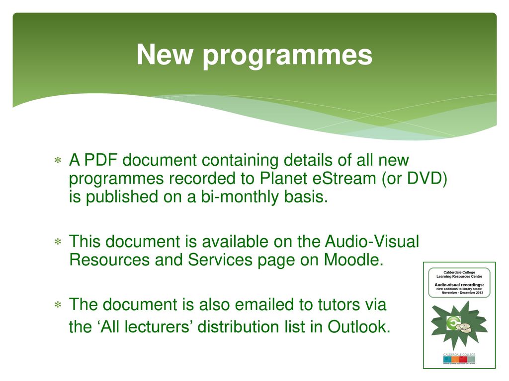 New programmes A PDF document containing details of all new programmes recorded to Planet eStream (or DVD) is published on a bi-monthly basis.