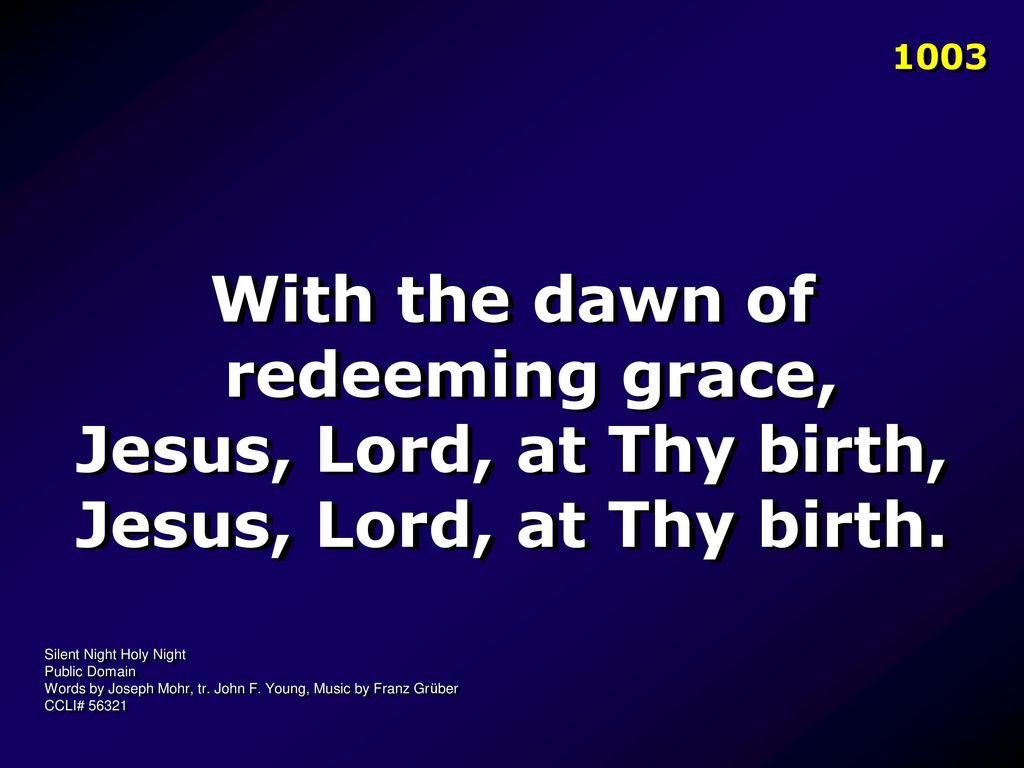 With the dawn of redeeming grace,