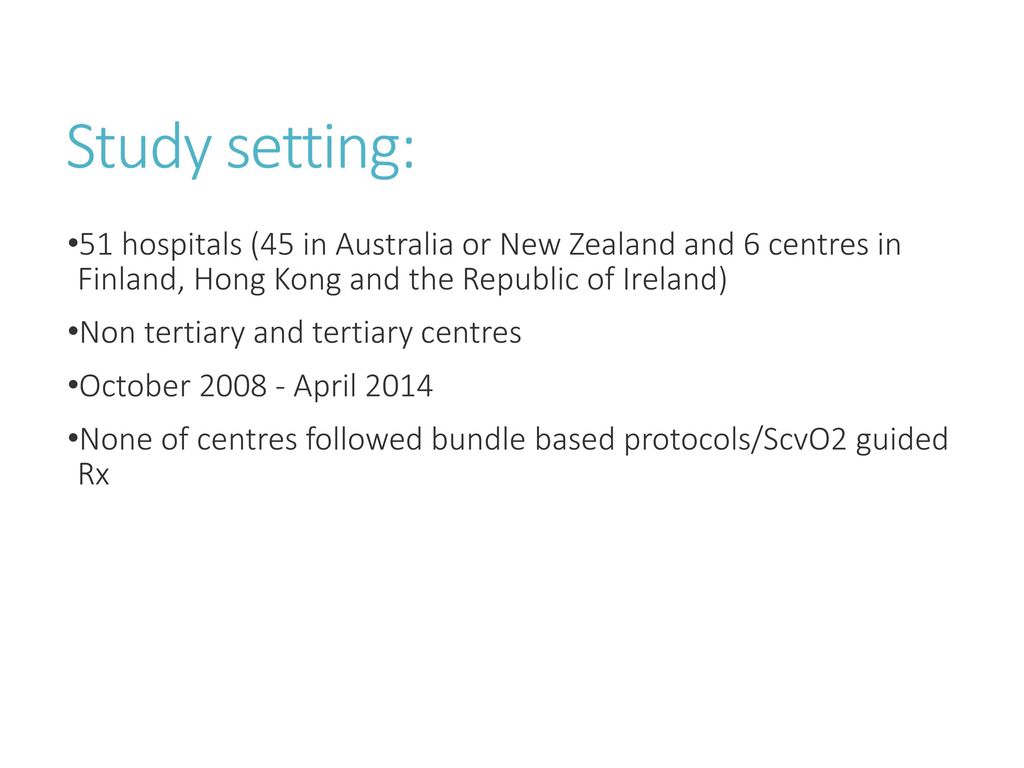 Study setting: 51 hospitals (45 in Australia or New Zealand and 6 centres in Finland, Hong Kong and the Republic of Ireland)