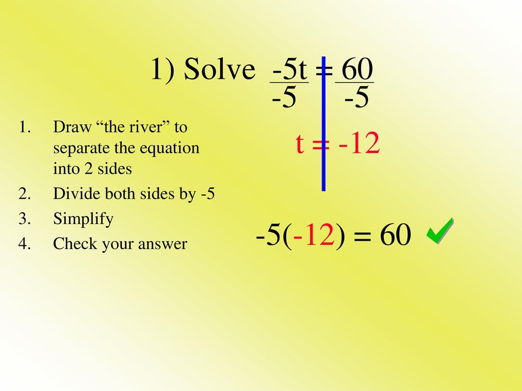 1) Solve -5t = t = (-12) = 60. Draw the river to separate the equation into 2 sides.