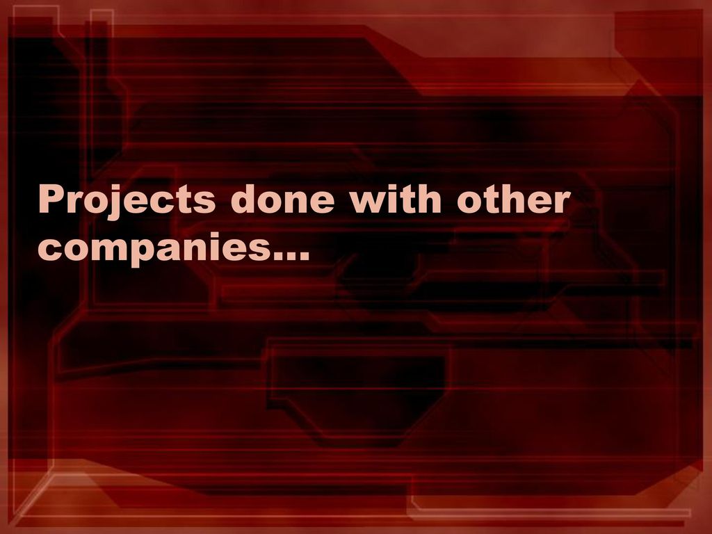 Projects done with other companies…