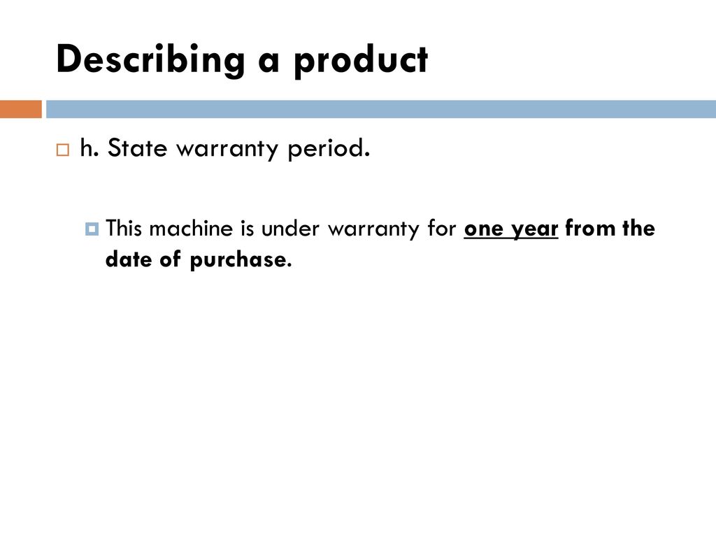 Describing a product h. State warranty period.
