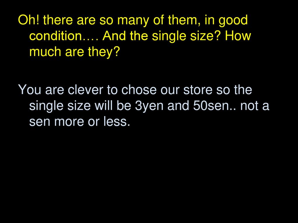 Oh. there are so many of them, in good condition…. And the single size