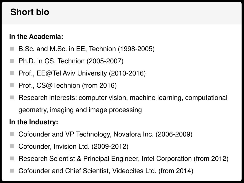 Short bio In the Academia: B.Sc. and M.Sc. in EE, Technion ( )