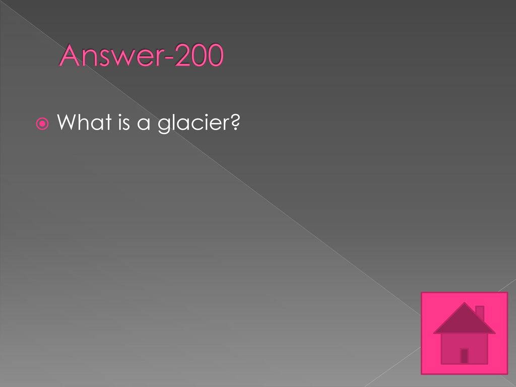 Answer-200 What is a glacier