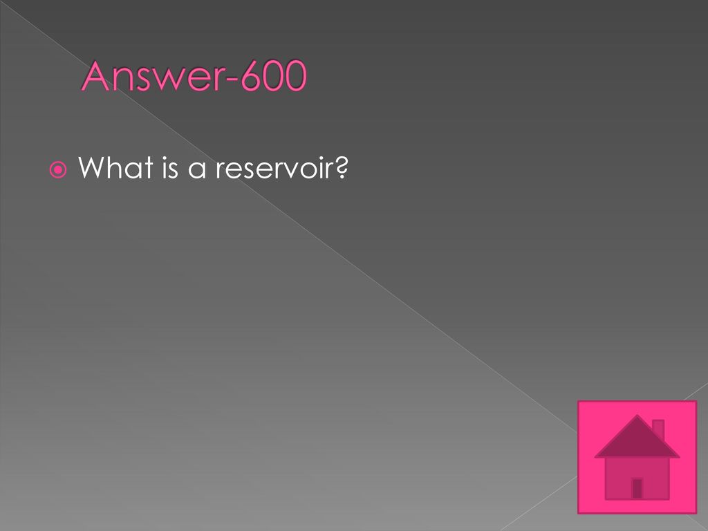 Answer-600 What is a reservoir