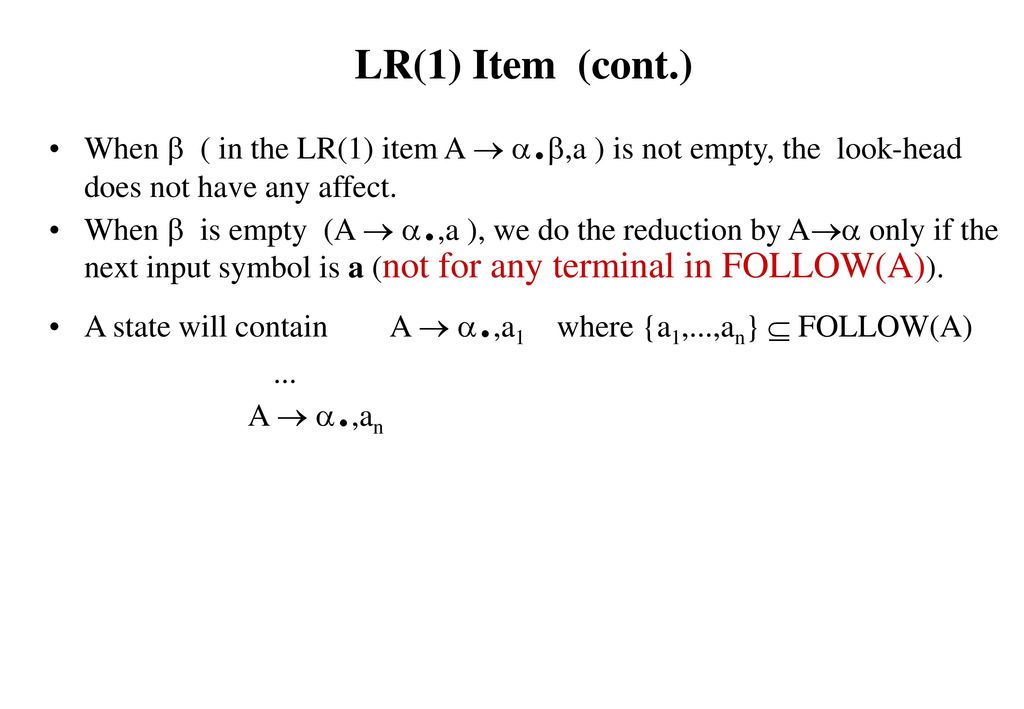 lec04-bottomupparser 4/13/2018. LR(1) Item (cont.) When  ( in the LR(1) item A  .,a ) is not empty, the look-head does not have any affect.