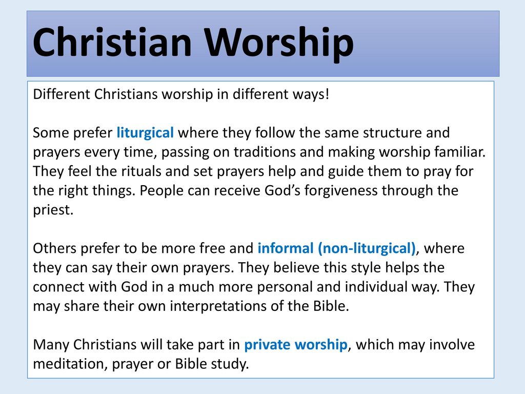 Christian Worship Different Christians worship in different ways!
