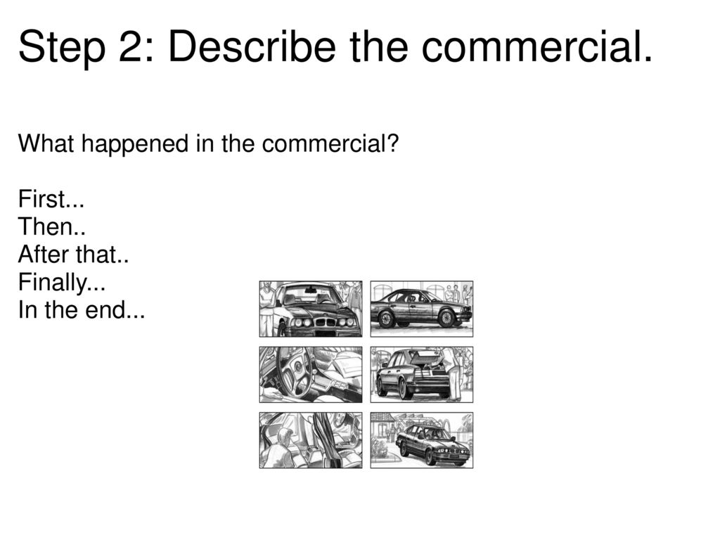 Step 2: Describe the commercial.