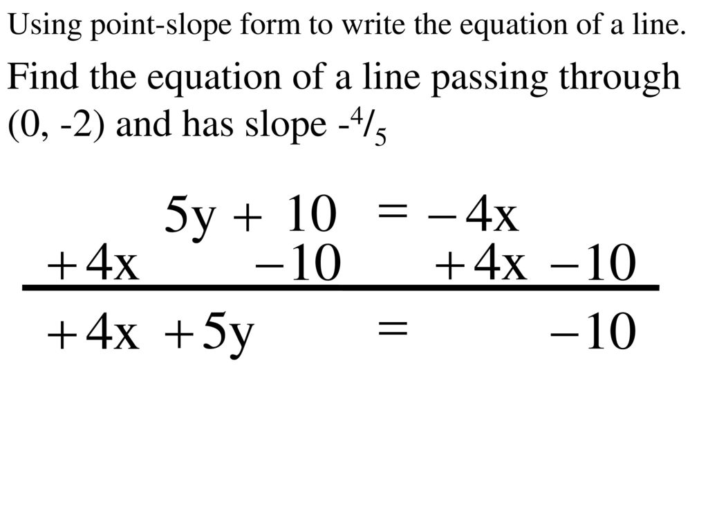 Find the equation of a line passing through (0, -2) and has slope -4/5