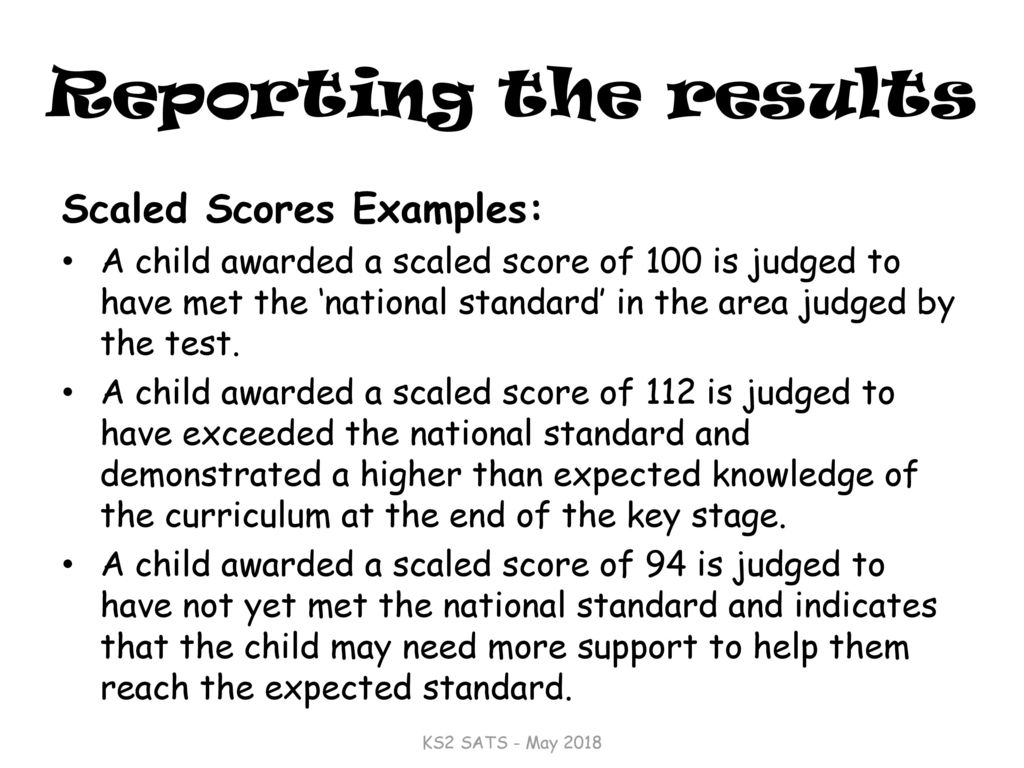 Reporting the results Scaled Scores Examples: