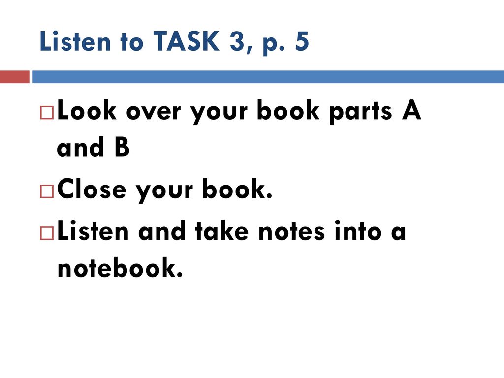 Listen to TASK 3, p. 5 Look over your book parts A and B.