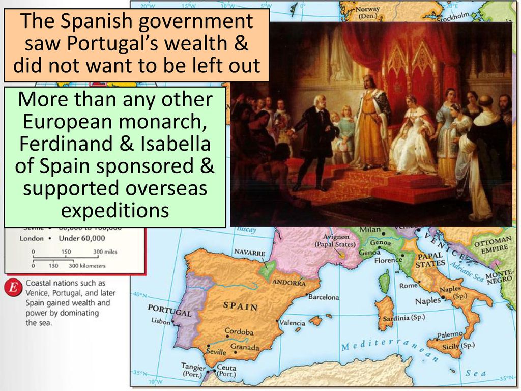 The Spanish government saw Portugal’s wealth & did not want to be left out