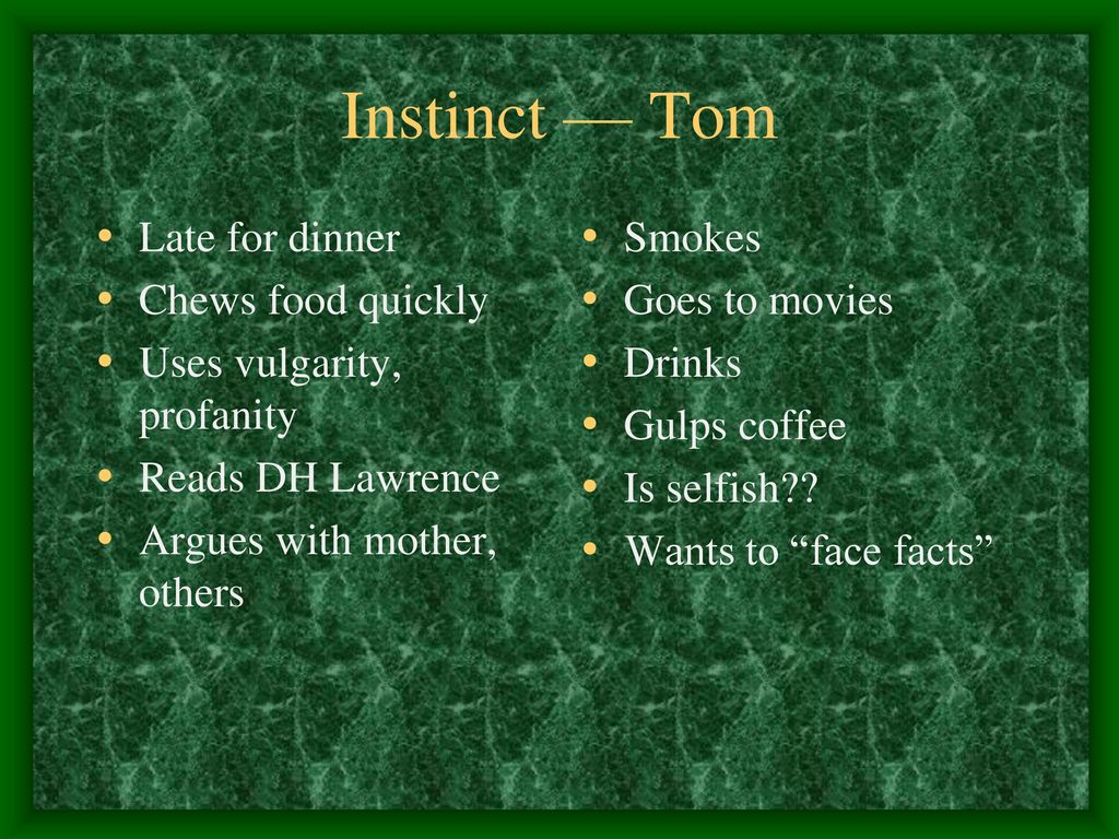 Instinct — Tom Late for dinner Chews food quickly