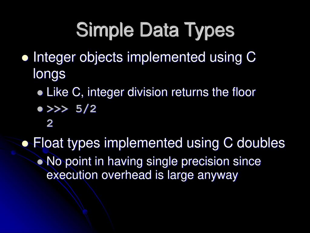 Simple Data Types Integer objects implemented using C longs