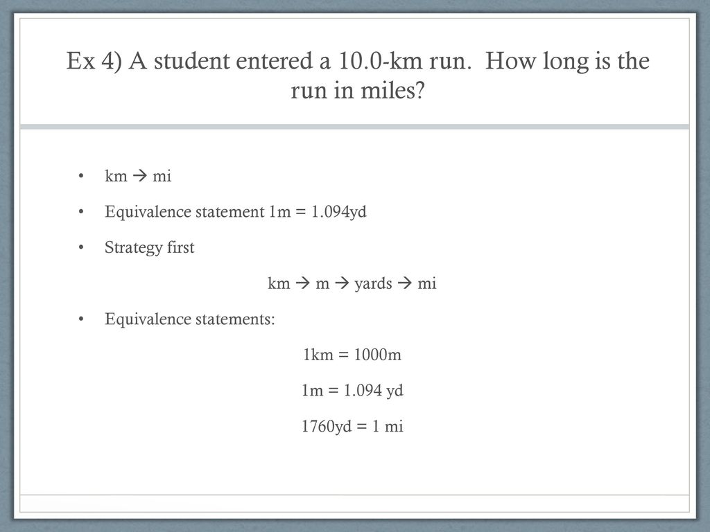 Ex 4) A student entered a 10.0-km run. How long is the run in miles