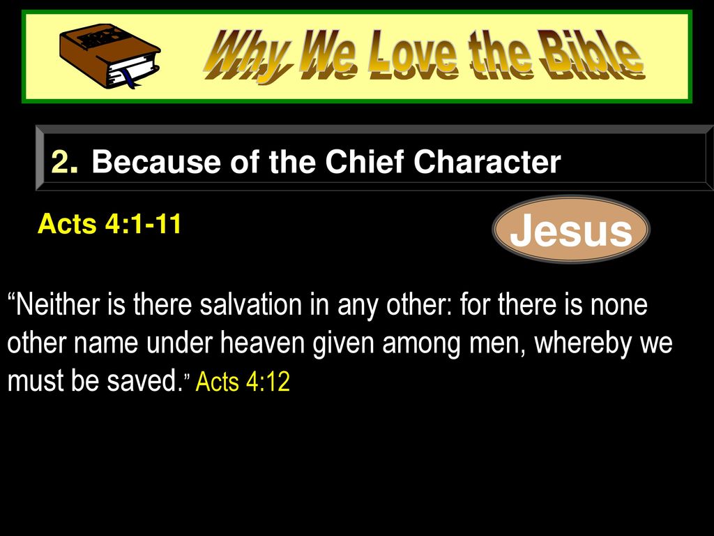 Jesus Why We Love the Bible 2. Because of the Chief Character
