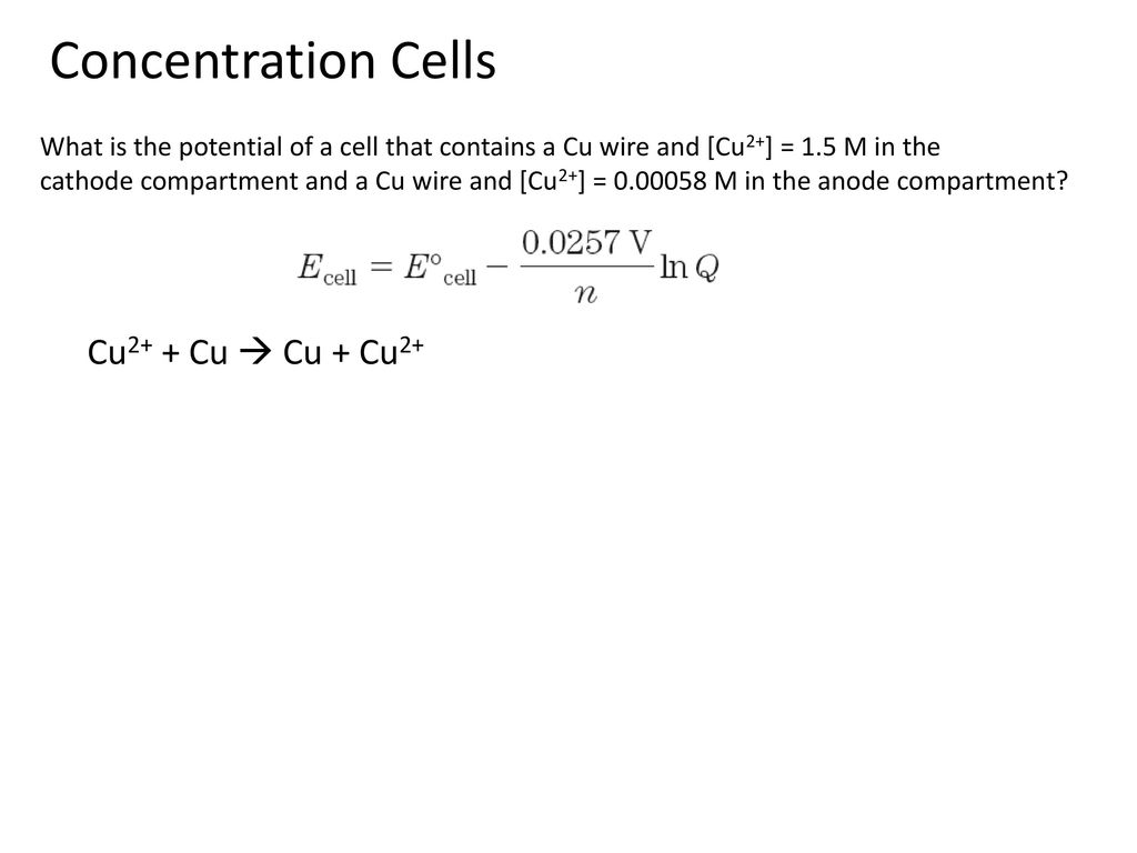 Concentration Cells Cu2+ + Cu  Cu + Cu2+