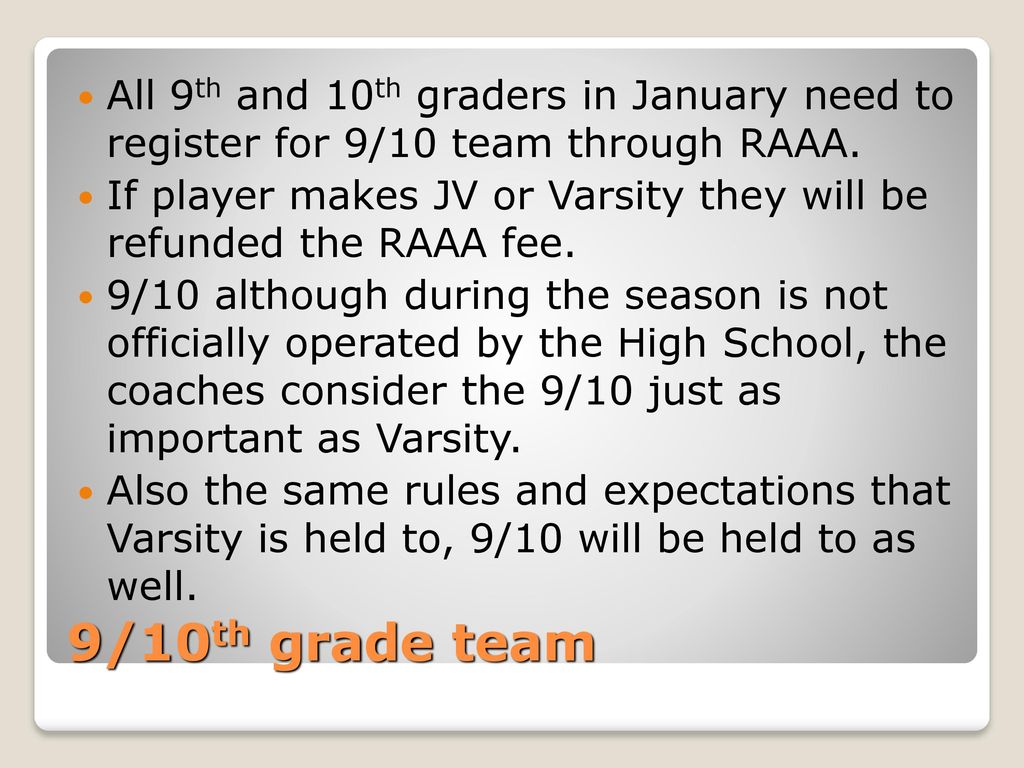 All 9th and 10th graders in January need to register for 9/10 team through RAAA.