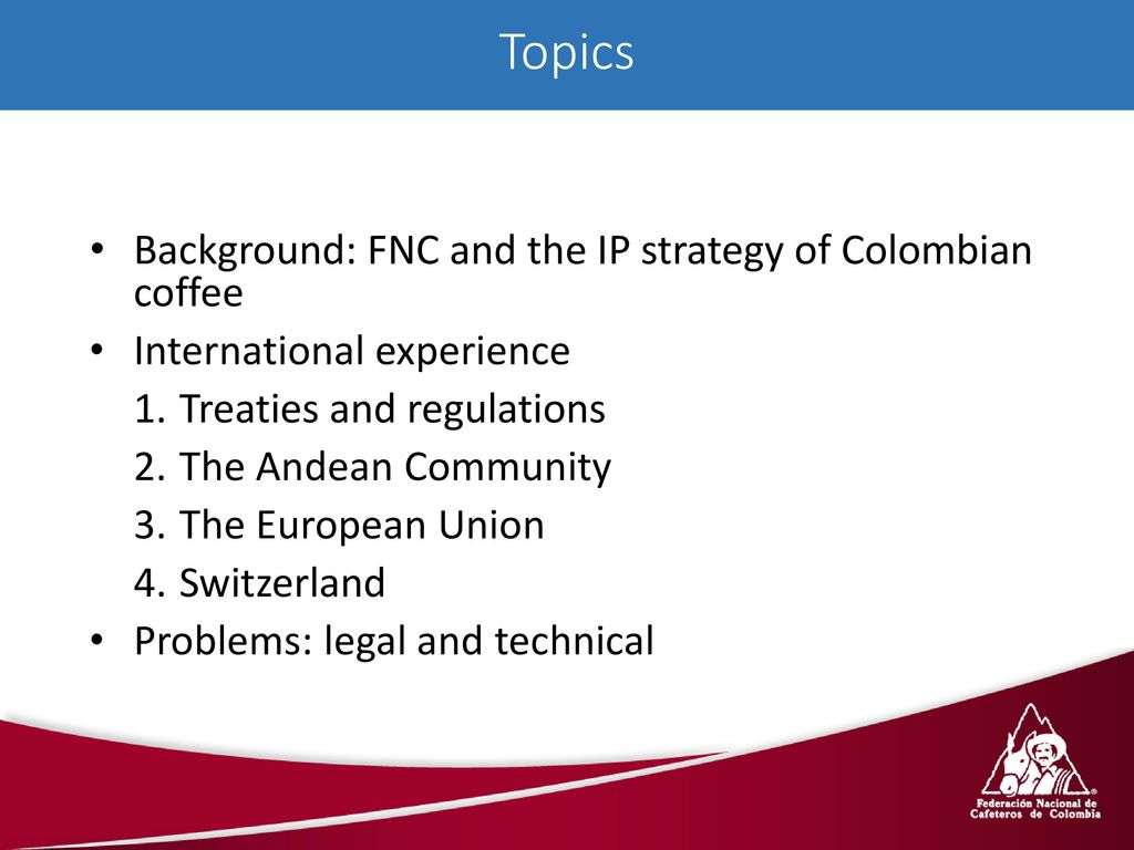 Topics Background: FNC and the IP strategy of Colombian coffee
