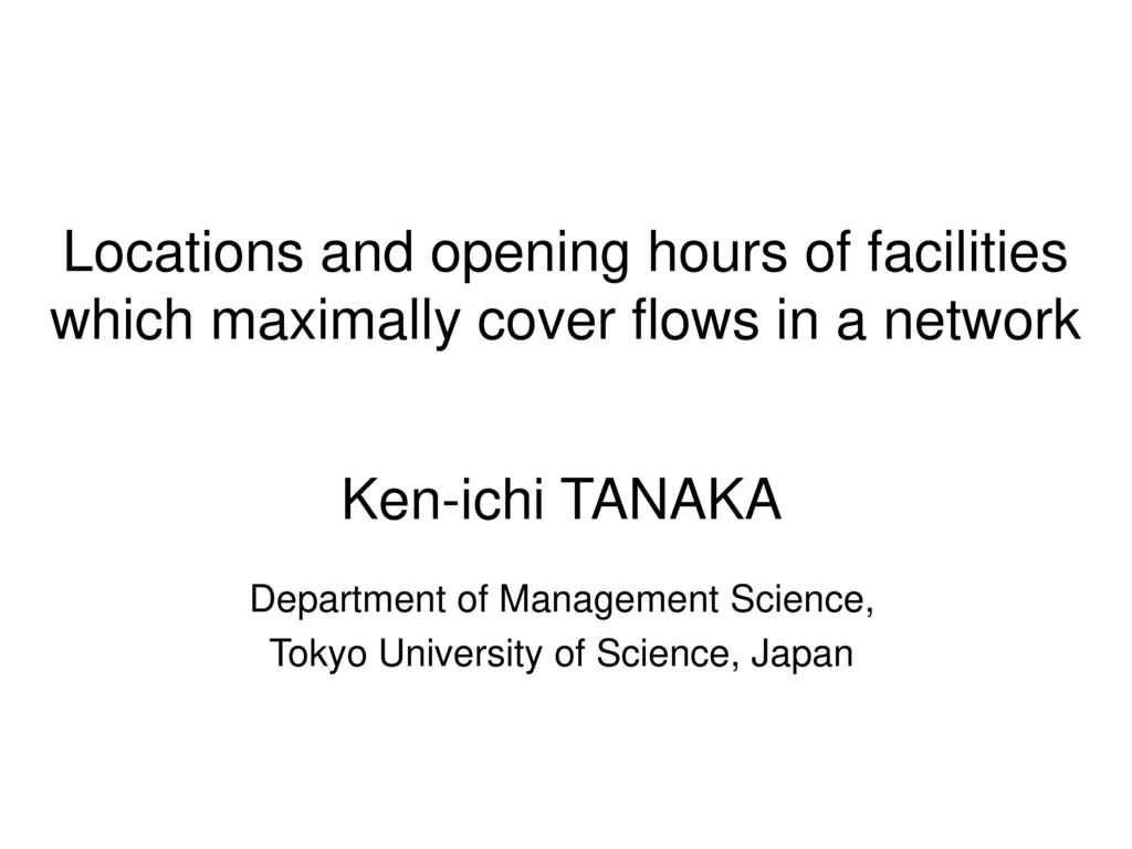 Locations and opening hours of facilities which maximally cover flows in a network