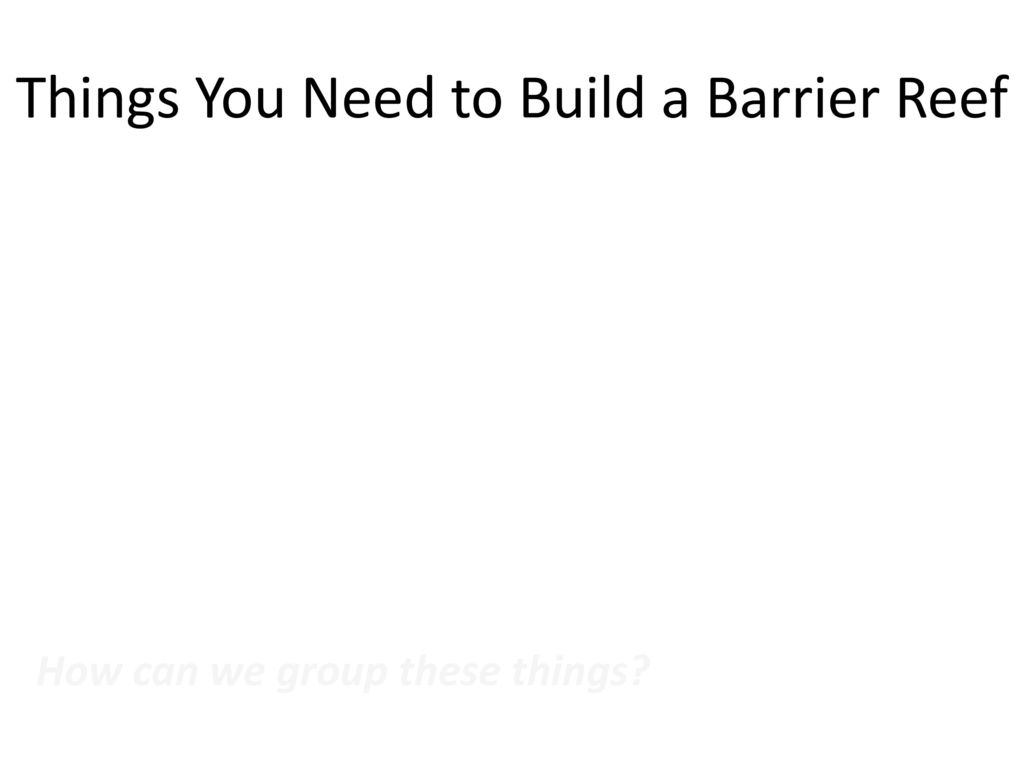 Things You Need to Build a Barrier Reef