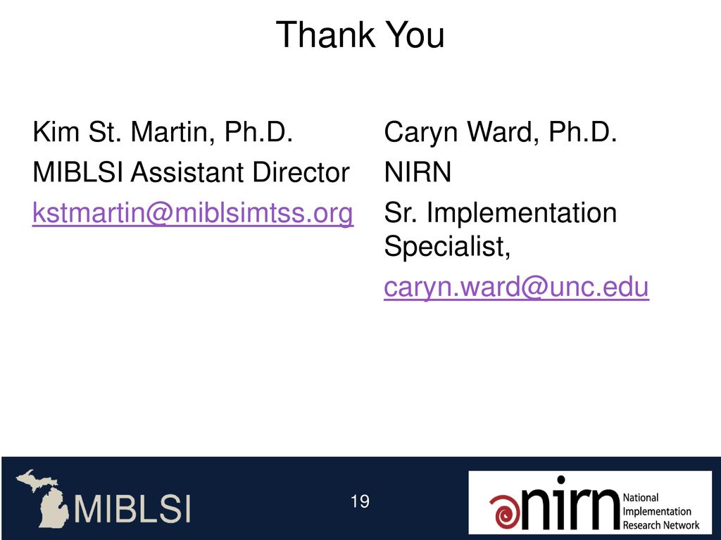 Thank You Kim St. Martin, Ph.D. MIBLSI Assistant Director