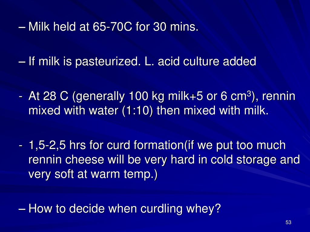 Milk+held+at+65 70C+for+30+mins.+If+milk+is+pasteurized.+L.+acid+culture+added.