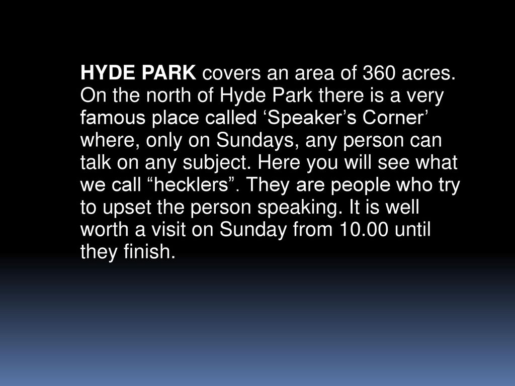 HYDE PARK covers an area of 360 acres