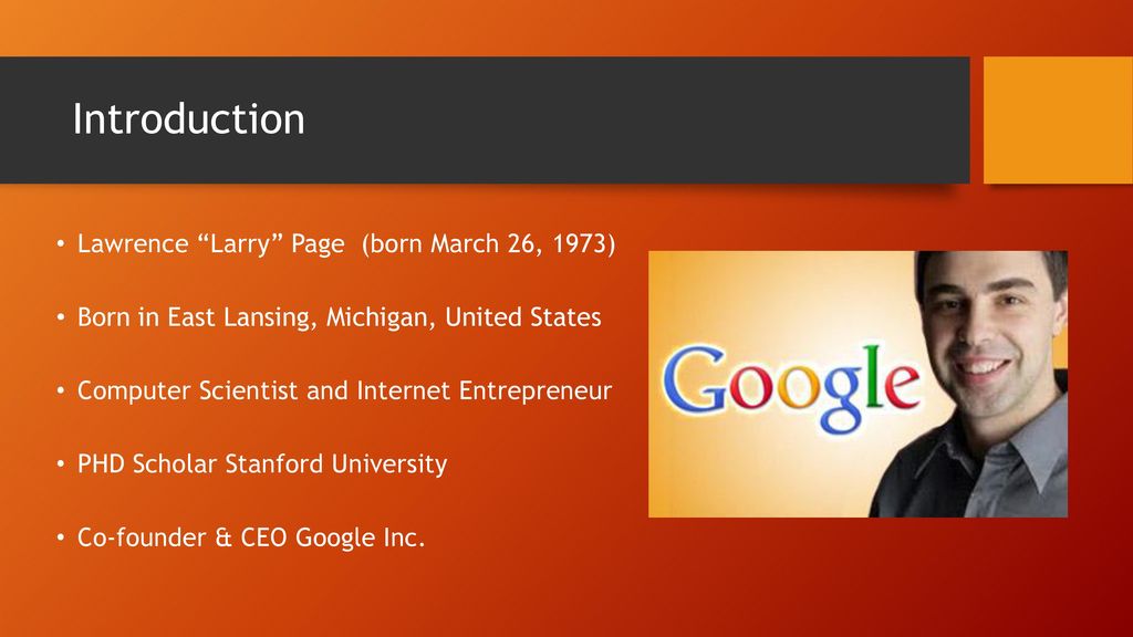 Introduction Lawrence Larry Page (born March 26, 1973)