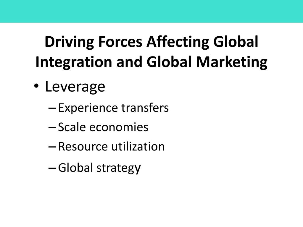 Driving Forces Affecting Global Integration and Global Marketing