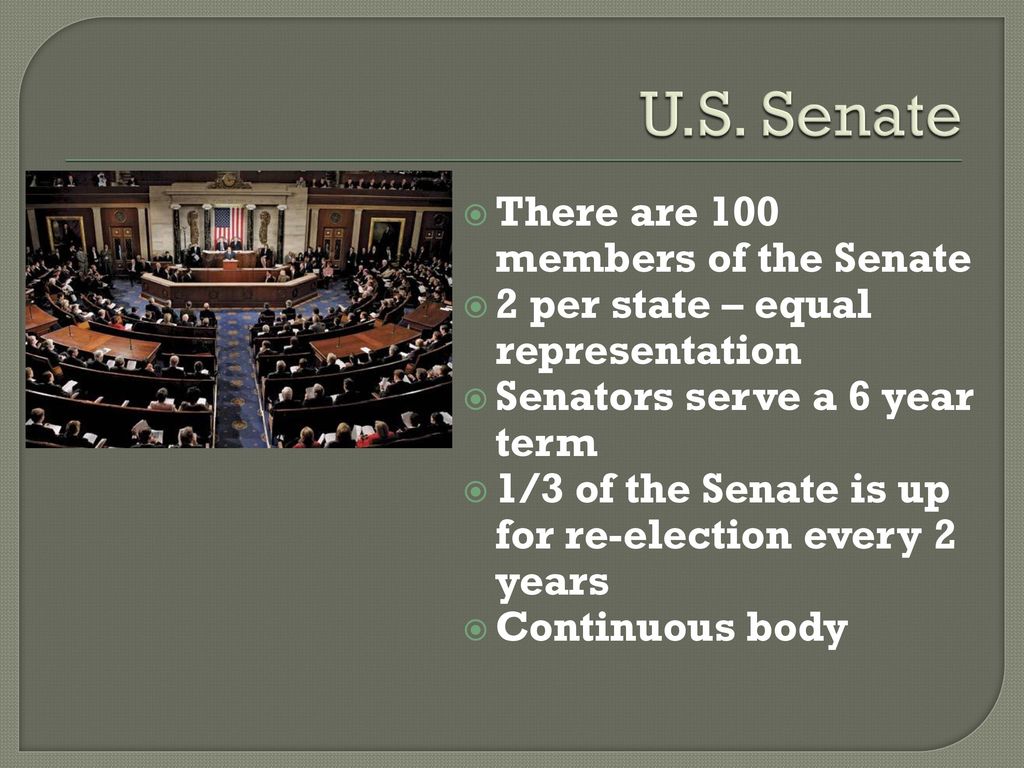 U.S. Senate There are 100 members of the Senate