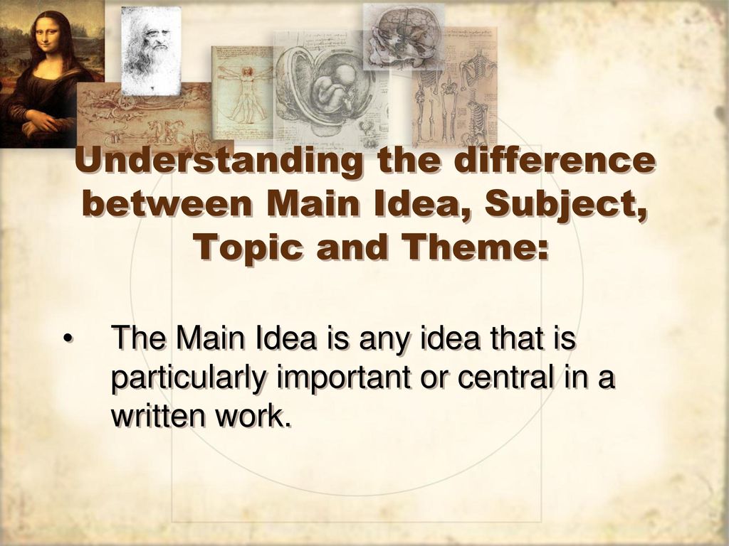 Understanding the difference between Main Idea, Subject, Topic and Theme: