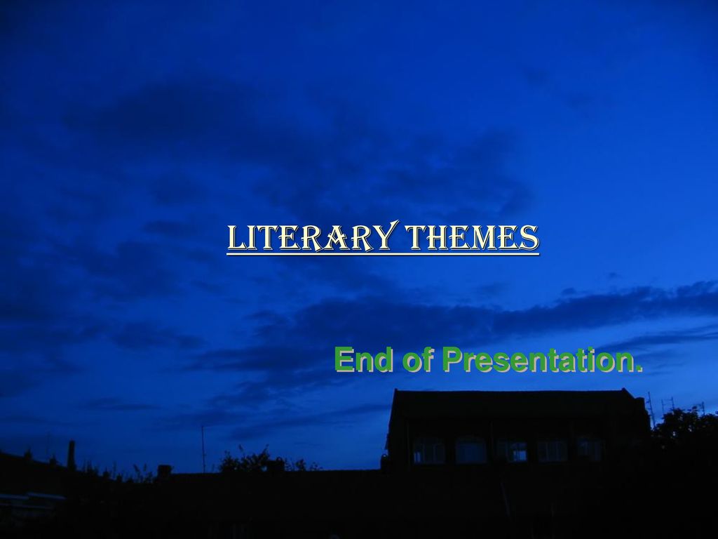 Literary Themes End of Presentation.