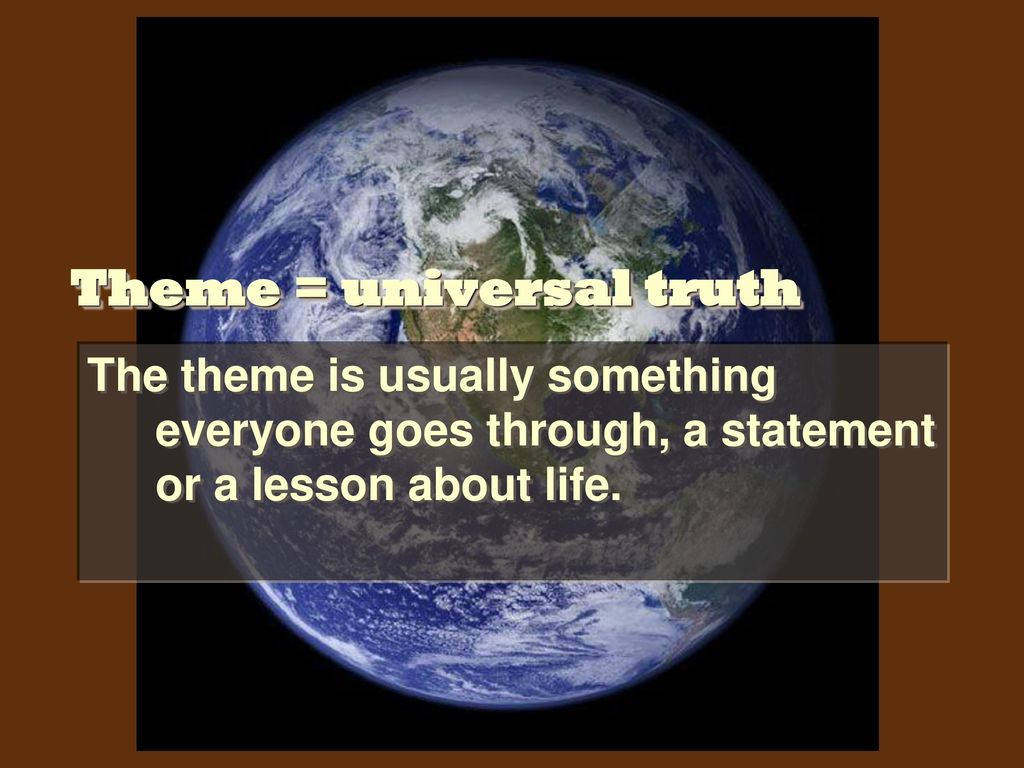 Theme = universal truth
