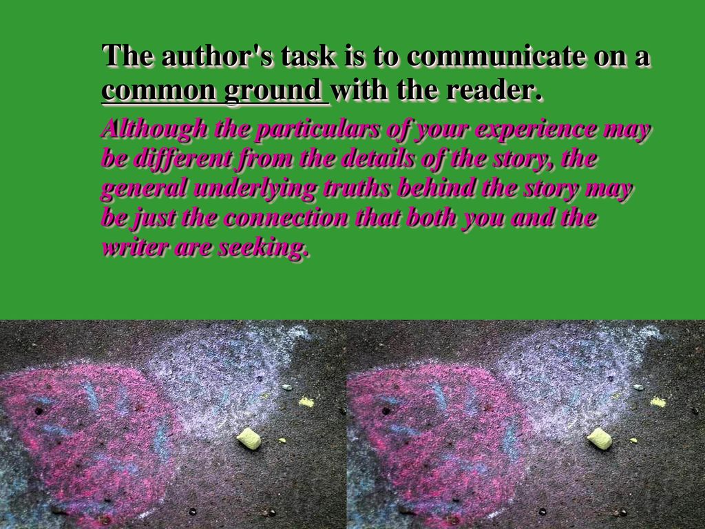 The author s task is to communicate on a common ground with the reader.