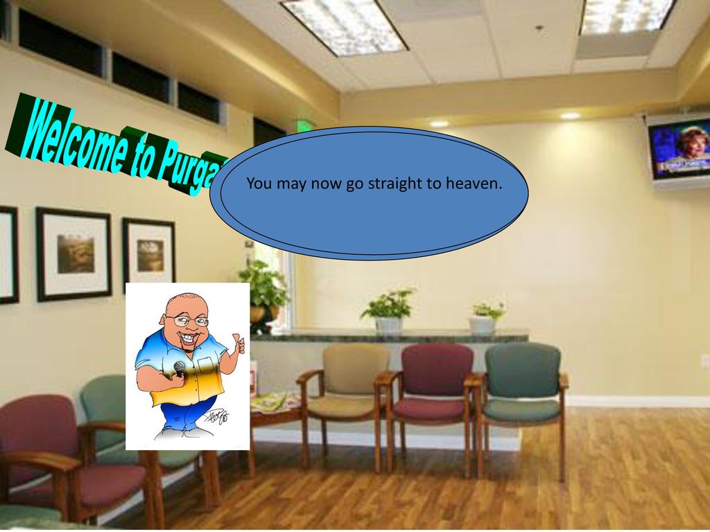 Welcome to Purgatory Heaven Your time is now up.