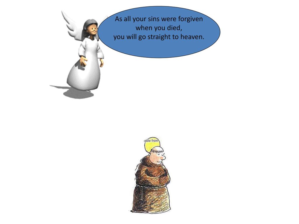 As all your sins were forgiven when you died,