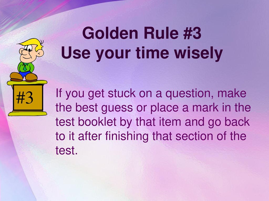 Golden Rule #3 Use your time wisely