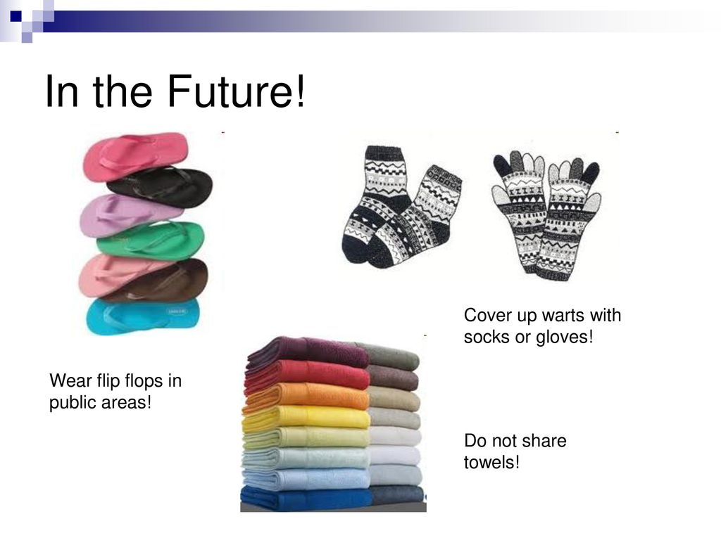 In the Future! Cover up warts with socks or gloves!